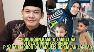 "HUBUNGAN KAMI & FAMILY AA DI RESTUI ANAK2 PUN OK "P SARAH MOHON DOA MAJLIS BERJALAN LANCAR 