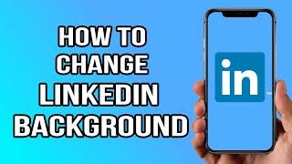 How to change LinkedIn Background Image *NEW 2020*