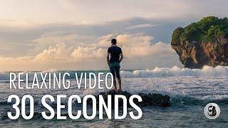 30 seconds sea | Meditation | Relaxing moments