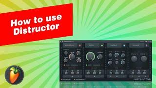How to use Distructor [FL Studio]