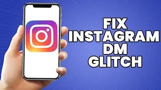 How To Fix Instagram DM Glitch 2023