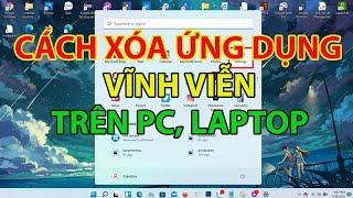 Cách Xóa Ứng Dụng Trên Máy Tính Laptop Vĩnh Viễn