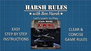 Harsh Rules - Let's Learn How to Play: X-Wing Miniatures