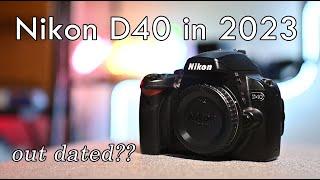 Nikon D40 in 2023 - Good or Obsolete?