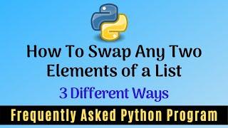 Frequently Asked Python Program 9: How To Swap Any 2 Elements of a List