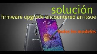 Solucion firmware upgrade encountered an issue. please select recovery mode in kies