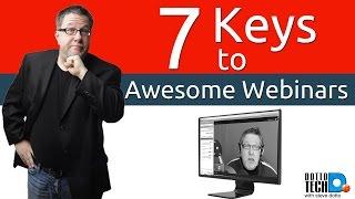 7 Keys to Awesome Webinars