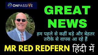 #ONPASSIVE l GREAT NEWS l RECAP l हम पहले से कहीं बड़े और बेहतर तरीके से वापस आ रहे हैं RED REDFERN