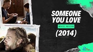 Someone You Love (2014) - Movie Review