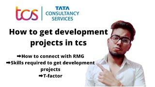 HOW TO GET DEVELOPMENT PROJECTS IN TCS || how to connect with RMG  || tcs project allocation process