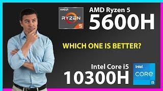 AMD Ryzen 5 5600H vs INTEL Core i5 10300H Technical Comparison