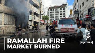 Ramallah market burned down: Dozens of Palestinian stores destroyed in fire