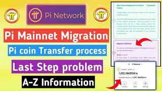 Pi network mainnet migration | pi migrate to mainnet problem | pi network new update today