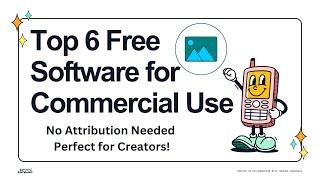 Top 6 Free Commercial Use Software 2024 | No Attribution Needed for Creators & Businesses