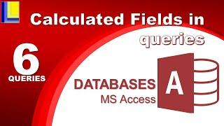 MS Access - Queries Part 6: Calculated Fields