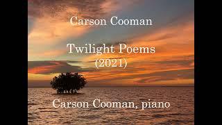 Carson Cooman — Twilight Poems (2021) for piano