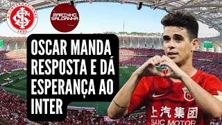 NOTÍCIAS DO INTER | BOMBA! OSCAR MANDA RESPOSTA E DÁ ESPERANÇA AO INTER