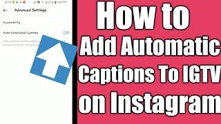 How To Add Automatic Captions To Instagram IGTV Videos