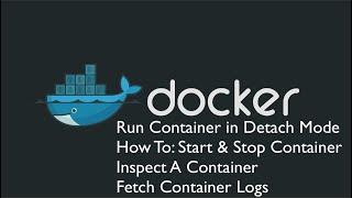 Docker|Run container in detach mode|Start and Stop container| Inspect Container|Fetch Container Logs