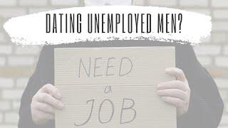 Will Women Date Unemployed Men?