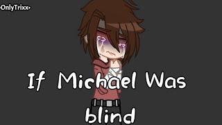 If Michael Was Blind(part 1/5) \\Afton Family\\//FNAF//{my AU}