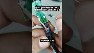 DIODO NO FERRO DE SOLDAR? PRA QUE ISSO? Eletrônica Fácil