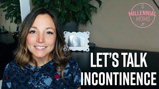 LIVING WITH INCONTINENCE | Millennial Moms