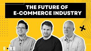 The future of e-commerce industry | E-commerce Berlin Expo x Experts Roundtable