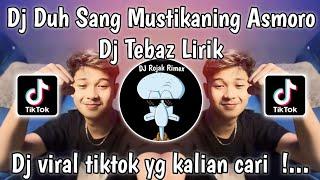 DJ DUH SANG MUSTIKANING ASMORO DJ TEBAZ | DJ PUJANINGSIH LIRIK VIRAL TIKTOK TERBARU