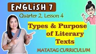 TYPES & PURPOSE OF LITERATURE|| ENGLISH 7 || MATATAG  Curriculum |QUARTER 2|LESSON 4