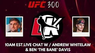 UFC 300 reaction with Andrew Whitelaw & Ben 'the Bane' Davis LIVE