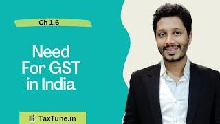 1.6 Need for GST in India