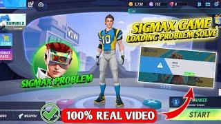SIGMAX GAME LOADING PROBLEM SOLVE | SIGMAX GAME LETEST UPDATE TODAY | SIGMAX DOWNLOAD LINK