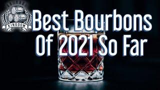 Best Bourbons of 2021 so far