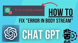 How To Fix "Error In Body Stream" Chat GPT