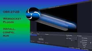OBS PLUGINS - WEBSOCKET - Version 27, 28 INSTALL, CONFIG, & RUN