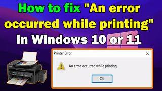 How to fix "An error occurred while printing" in Windows 10 or 11