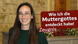 Wie ich die Muttergottes entdeckt habe – Zeugnis von Lisa-Marie