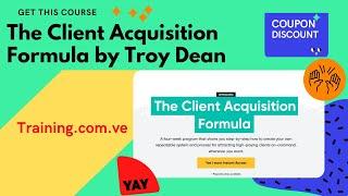 Download The Client Acquisition Formula by Troy Dean