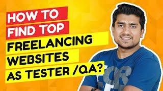Top 11 Freelancing Websites for Software Testers& QA. (Even as Manual Tester)