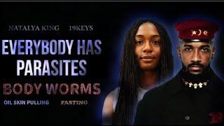 Every Body has parasites; body worms , clear skin, oil pulling ; Fasting diet 19Keys Ft Natalya King