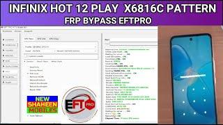 INFINIX HOT 12 PLAY  X6816C PATTERN FRP BYPASS EFTPRO BY NEW SHAHEEN MOBILES