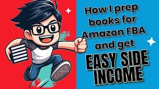 How I prep my books for Amazon FBA and get easy side income!