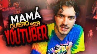 MAMÁ, QUIERO SER YOUTUBER