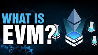 What is EVM? - Ethereum Virtual Machine Explained