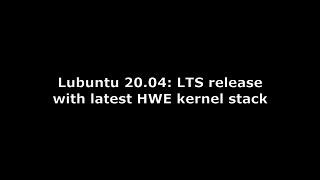 Lubuntu 20.04: LTS release with latest HWE kernel stack