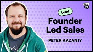 Founder-Led Sales: Taking Your Startup to Market (Peter Kazanjy, Atrium)