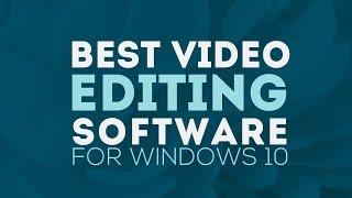 Video editing software for Windows 10: Easily Edit Videos on Windows 10