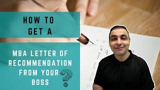 MBA Recommendation Letters | Getting a Great Recommendation Letter From Your Boss | Jatin Bhandari