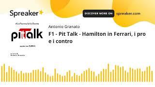 F1 - Pit Talk - Hamilton in Ferrari, i pro e i contro